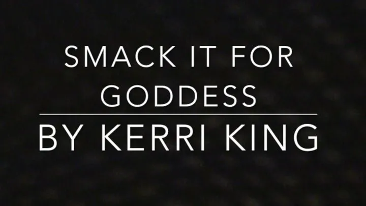 Smack It for Goddess *AUDIO ONLY* by Kerri King