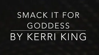 Smack It for Goddess *AUDIO ONLY* by Kerri King