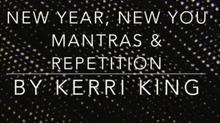 New Year, New You Mantras Repetition *AUDIO ONLY* by Kerri King