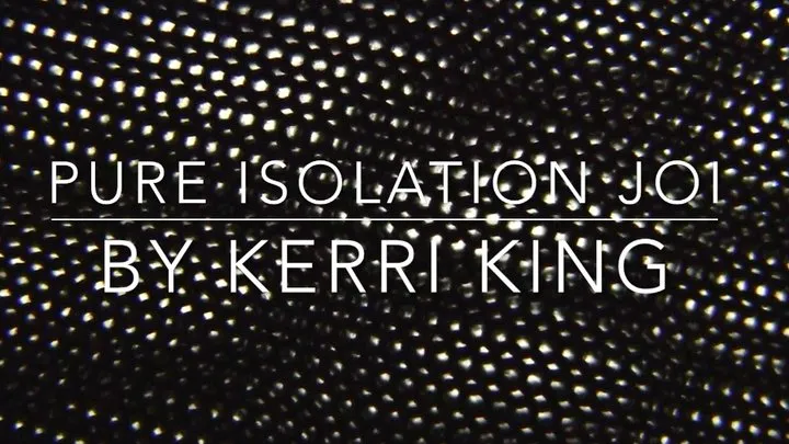 Pure Isolation JOI *AUDIO ONLY* by Kerri King