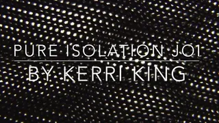 Pure Isolation JOI *AUDIO ONLY* by Kerri King
