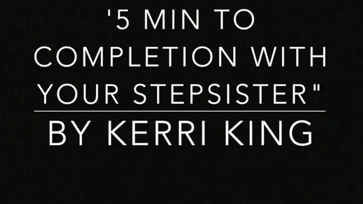 5 Min to Completion with Your Stepsister (Audio) by Kerri King