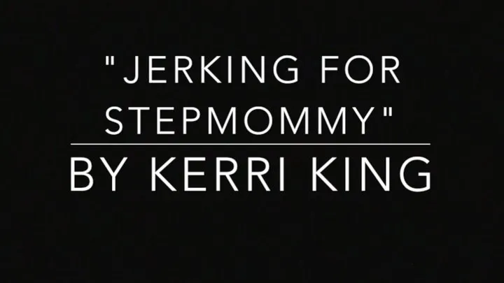 Jerking for Stepmommy (Audio) by Kerri King