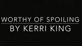 Worthy of Spoiling(Audio) by Kerri King
