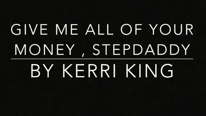 Give Me All Your Money, Stepdaddy(Audio) by Kerri King