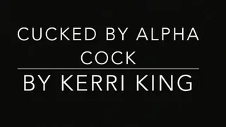 Cucked by Alpha Cock(Audio) by Kerri King