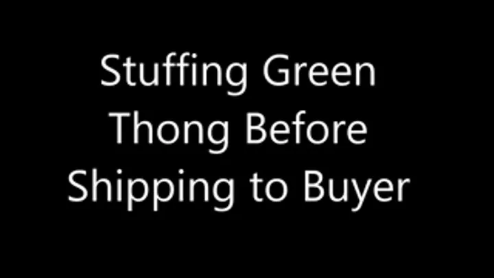 Stuffing A Green Thong
