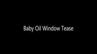 Baby Oil Window Tease