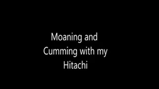 Moaning and Cumming with my Hitachi