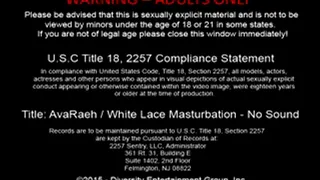 White Lace Masturbation - No Sound - Full Video, AvaRaeh - Recession Girlz