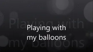 Playing with my Balloons