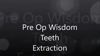 Pre Op Wisdom Teeth Removal
