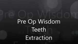 Pre Opp Wisdom Teeth Removal