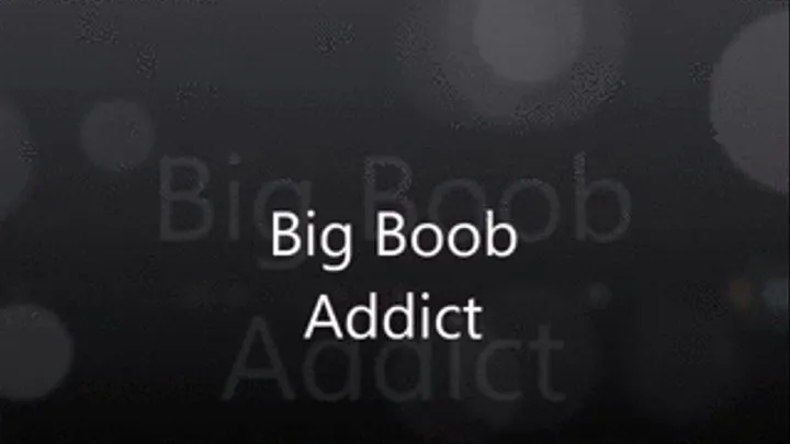 Addicted to Big Tits