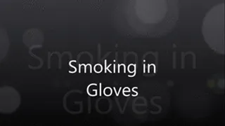 Smoking in white gloves