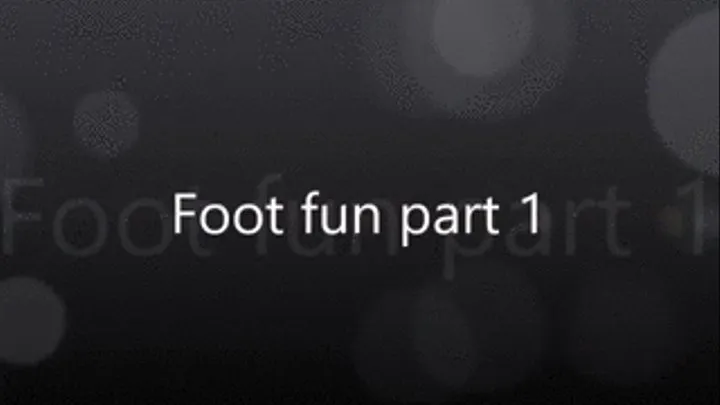 Foot fun part 1