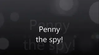 Penny The Spy!