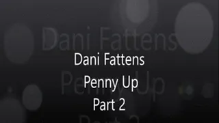 Danny Fattens Penny Up Part 2