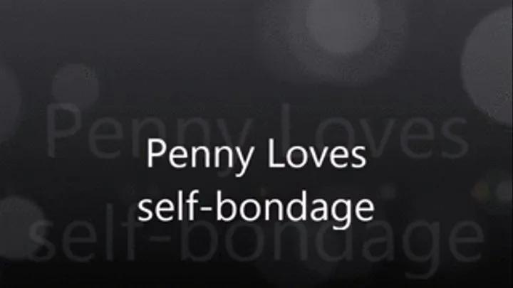 Penny Loves self bondage