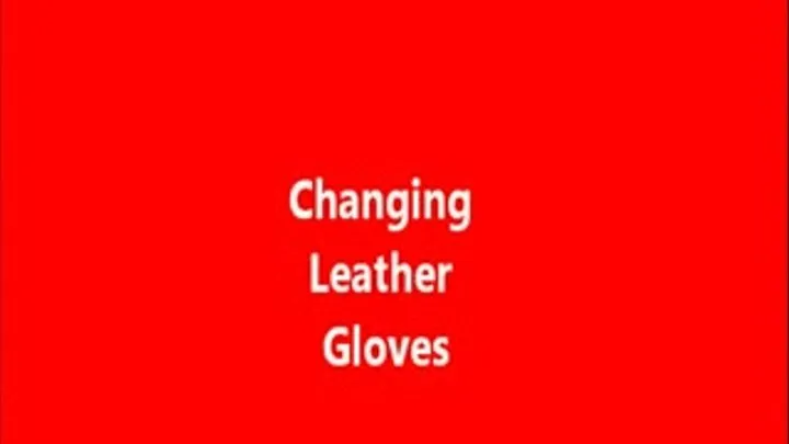 Changing Leather Gloves