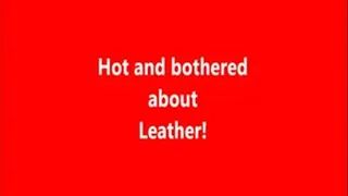 Hot and Bothered for Leather