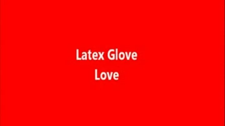 Latex Glove Love