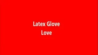 Latex Glove Love