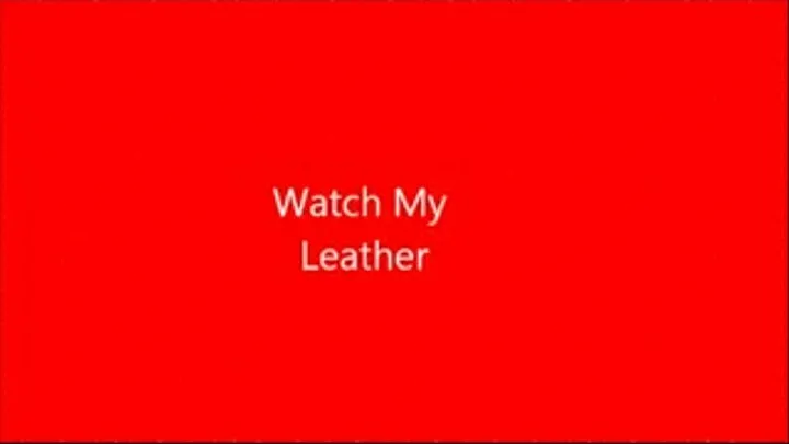 Watch My Leather