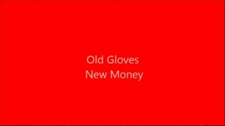 Old Gloves New Money