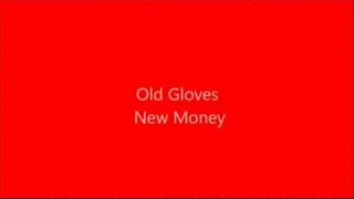 Old Gloves New Money