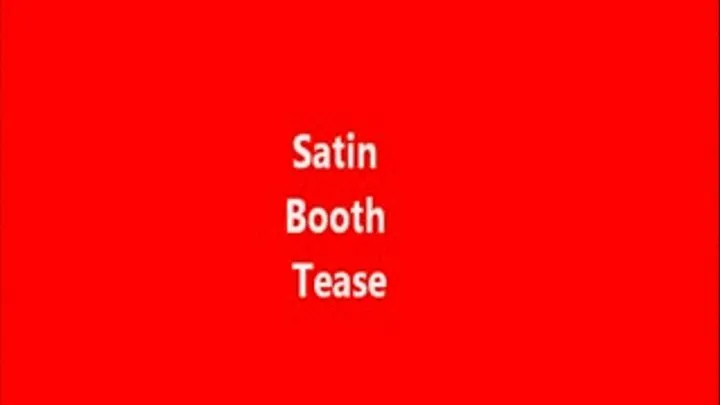 Satin Booth Tease