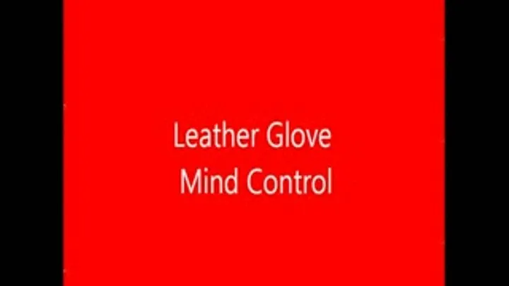 Leather Glove Mind Control Part 1