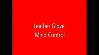 Leather Glove Mind Control Part 1