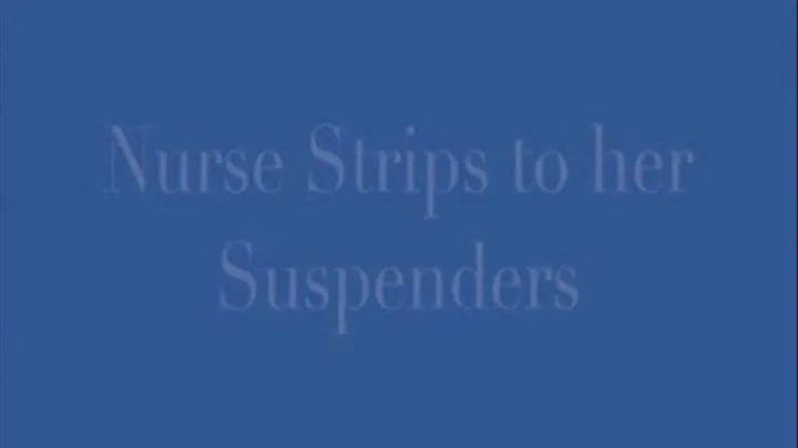 Traditional Nurse Strips to Vintage Suspenders* *
