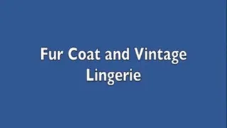 Fur Coat and Vintage Lingerie