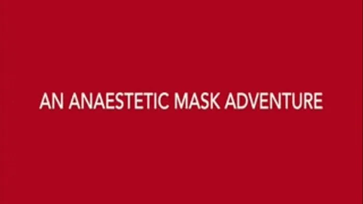 Anaesthetic Mask Adventure