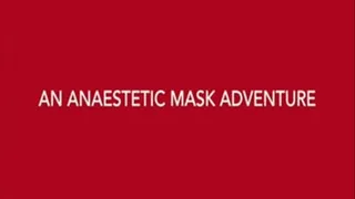 Anaesthetic Mask Adventure