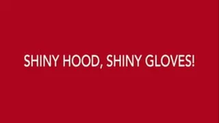 Shiny Hood, Shiny Latex Gloves