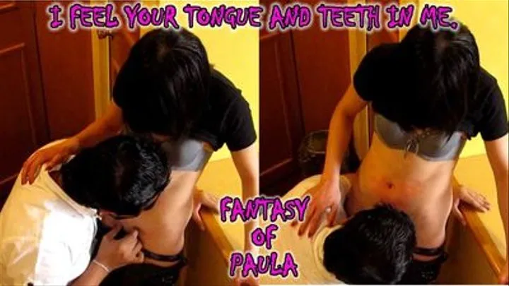 I feel your Tongue and teeth in me Fantasy of Paula S19V11
