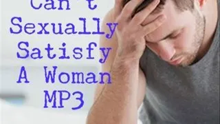 You Cant Sexually Satisfy A Woman MP3 Humiliation