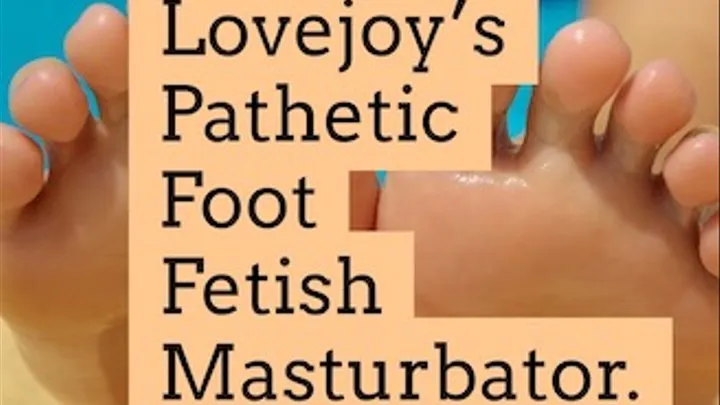Dr Lovejoy's Pathetic Foot Fetish Masturbator MP3