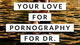 Get Lost In Your Love Of Pornography For Dr Lovejoy