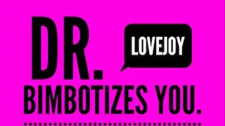 Dr Lovejoy Bimbotizes You Bimbonosis Therapy