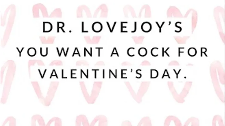 Dr Lovejoys You Want A Cock For Valentines Day, Cock Lover