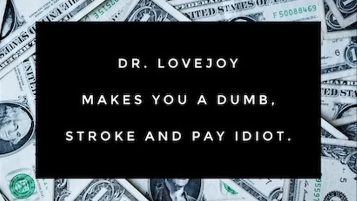 Dr Lovejoy Makes You A Dumb Stroke And Pay Idiot