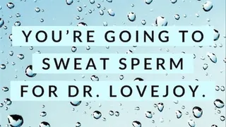 You're Going To Sweat Sperm For Dr Lovejoy MP3