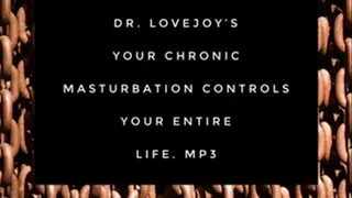 Dr Lovejoy's Your Chronic Masturbation Controls Your Entire Life MP3