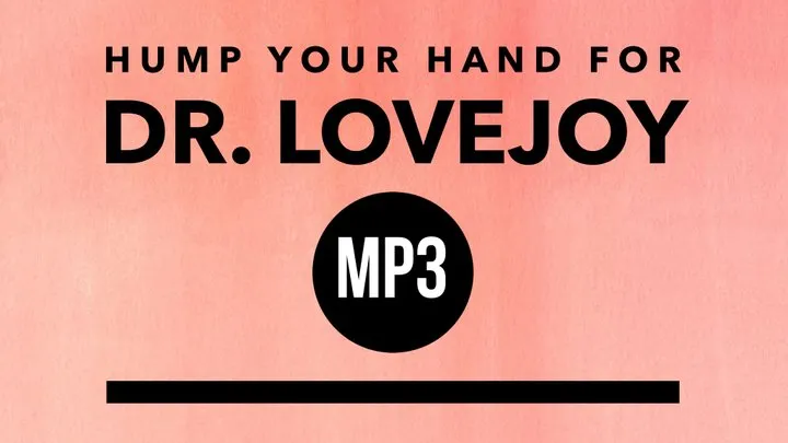 Hump Your Hand For Dr Lovejoy Audio Cum Countdown