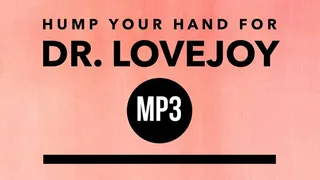 Hump Your Hand For Dr Lovejoy Audio Cum Countdown