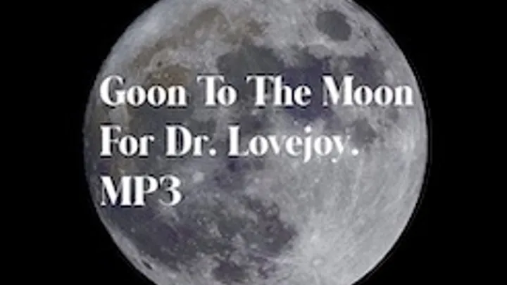 Goon To The Moon For Dr Lovejoy JOI